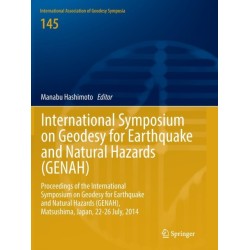 International Symposium on Geodesy for Earthquake and Natural Hazards (GENAH): Proceedings of the International Symposium on Geodesy for Earthquake and Natural Hazards (GENAH), Matsushima, Japan, 22-26 July, 2014