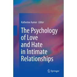 The Psychology of Love and Hate in Intimate Relationships