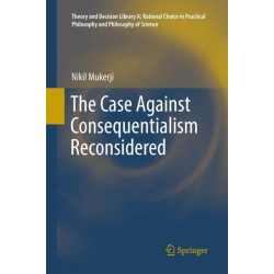 The Case Against Consequentialism Reconsidered