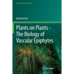 Plants on Plants – The Biology of Vascular Epiphytes