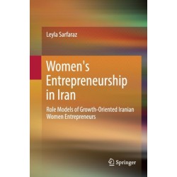 Women's Entrepreneurship in Iran: Role Models of Growth-Oriented Iranian Women Entrepreneurs