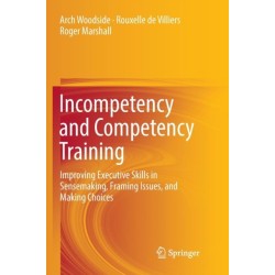 Incompetency and Competency Training: Improving Executive Skills in Sensemaking, Framing Issues, and Making Choices