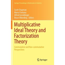 Multiplicative Ideal Theory and Factorization Theory: Commutative and Non-commutative Perspectives