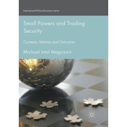 Small Powers and Trading Security: Contexts, Motives and Outcomes
