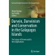 Darwin, Darwinism and Conservation in the Galapagos Islands: The Legacy of Darwin and its New Applications