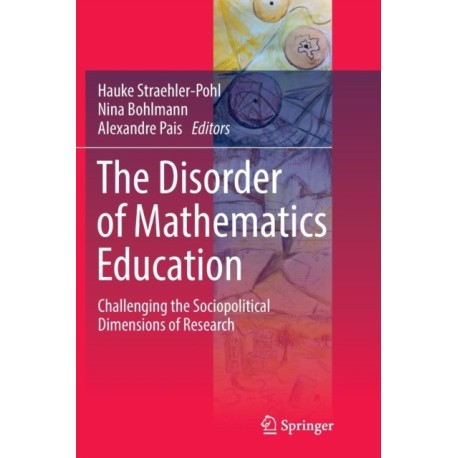 The Disorder of Mathematics Education: Challenging the Sociopolitical Dimensions of Research