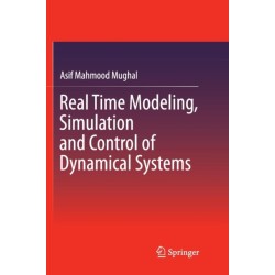 Real Time Modeling, Simulation and Control of Dynamical Systems
