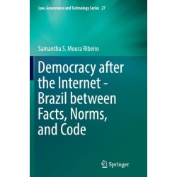 Democracy after the Internet - Brazil between Facts, Norms, and Code