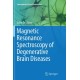 Magnetic Resonance Spectroscopy of Degenerative Brain Diseases