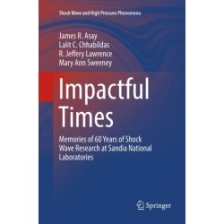Impactful Times: Memories of 60 Years of Shock Wave Research at Sandia National Laboratories