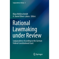 Rational Lawmaking under Review: Legisprudence According to the German Federal Constitutional Court