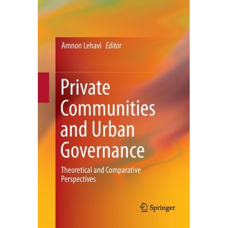 Private Communities and Urban Governance: Theoretical and Comparative Perspectives