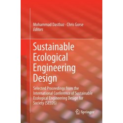 Sustainable Ecological Engineering Design: Selected Proceedings from the International Conference of Sustainable Ecological Engineering Design for Society (SEEDS)