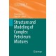Structure and Modeling of Complex Petroleum Mixtures