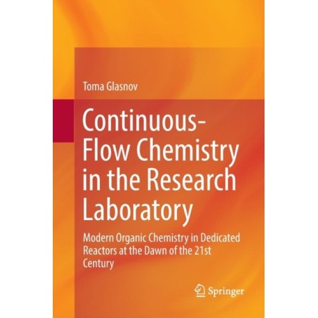 Continuous-Flow Chemistry in the Research Laboratory: Modern Organic Chemistry in Dedicated Reactors at the Dawn of the 21st Century