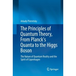 The Principles of Quantum Theory, From Planck's Quanta to the Higgs Boson: The Nature of Quantum Reality and the Spirit of Copenhagen