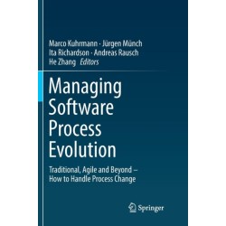 Managing Software Process Evolution: Traditional, Agile and Beyond – How to Handle Process Change