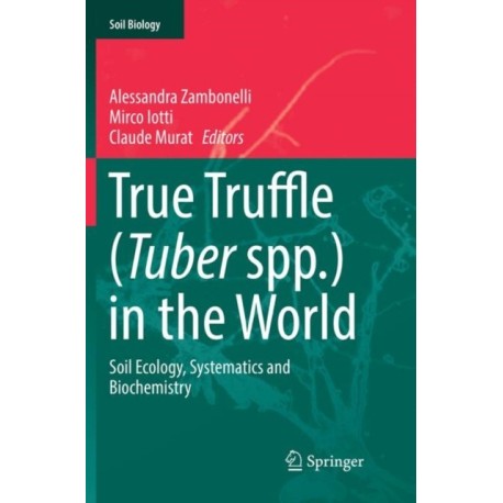 True Truffle (Tuber spp.) in the World: Soil Ecology, Systematics and Biochemistry