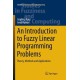 An Introduction to Fuzzy Linear Programming Problems: Theory, Methods and Applications