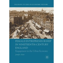 Female Entrepreneurship in Nineteenth-Century England: Engagement in the Urban Economy