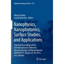 Nanophysics, Nanophotonics, Surface Studies, and Applications: Selected Proceedings of the 3rd International Conference Nanotechnology and Nanomaterials (NANO2015), August 26-30, 2015, Lviv, Ukraine