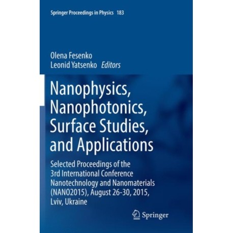 Nanophysics, Nanophotonics, Surface Studies, and Applications: Selected Proceedings of the 3rd International Conference Nanotechnology and Nanomaterials (NANO2015), August 26-30, 2015, Lviv, Ukraine