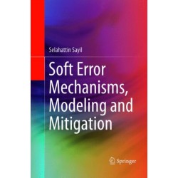 Soft Error Mechanisms, Modeling and Mitigation
