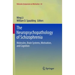 The Neuropsychopathology of Schizophrenia: Molecules, Brain Systems, Motivation, and Cognition