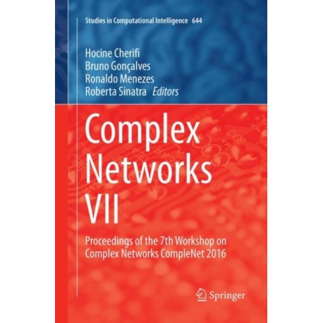 Complex Networks VII: Proceedings of the 7th Workshop on Complex Networks CompleNet 2016