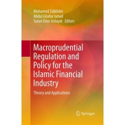 Macroprudential Regulation and Policy for the Islamic Financial Industry: Theory and Applications