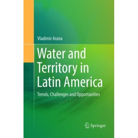 Water and Territory in Latin America: Trends, Challenges and Opportunities