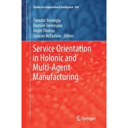 Service Orientation in Holonic and Multi-Agent Manufacturing