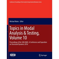 Topics in Modal Analysis & Testing, Volume 10: Proceedings of the 34th IMAC, A Conference and Exposition on Structural Dynamics 2016