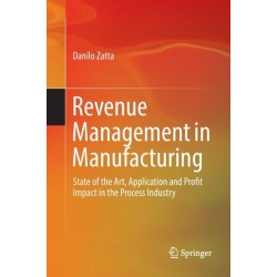 Revenue Management in Manufacturing: State of the Art, Application and Profit Impact in the Process Industry