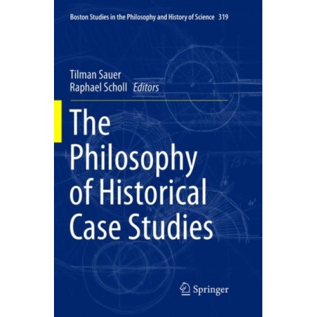 The Philosophy of Historical Case Studies