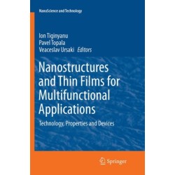Nanostructures and Thin Films for Multifunctional Applications: Technology, Properties and Devices