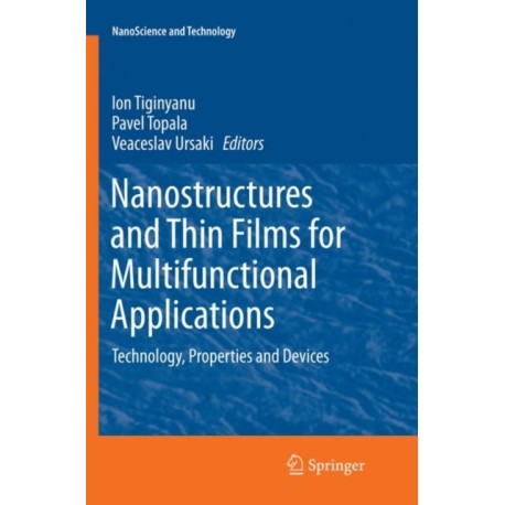 Nanostructures and Thin Films for Multifunctional Applications: Technology, Properties and Devices