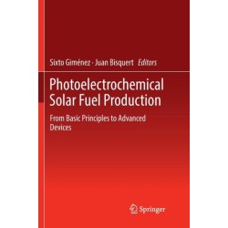 Photoelectrochemical Solar Fuel Production: From Basic Principles to Advanced Devices