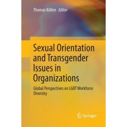 Sexual Orientation and Transgender Issues in Organizations: Global Perspectives on LGBT Workforce Diversity