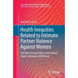 Health Inequities Related to Intimate Partner Violence Against Women: The Role of Social Policy in the United States, Germany, and Norway