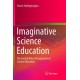 Imaginative Science Education: The Central Role of Imagination in Science Education