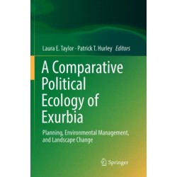 A Comparative Political Ecology of Exurbia: Planning, Environmental Management, and Landscape Change