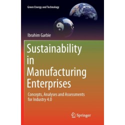 Sustainability in Manufacturing Enterprises: Concepts, Analyses and Assessments for Industry 4.0