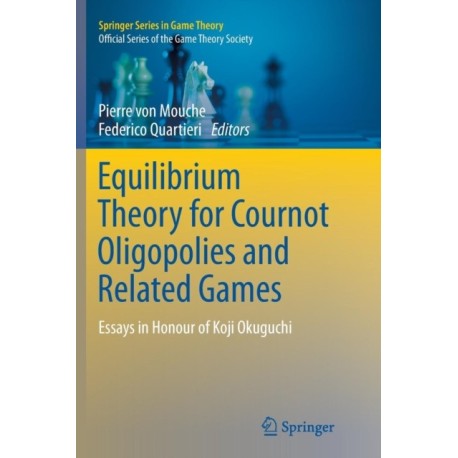Equilibrium Theory for Cournot Oligopolies and Related Games: Essays in Honour of Koji Okuguchi