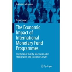 The Economic Impact of International Monetary Fund Programmes: Institutional Quality, Macroeconomic Stabilization and Economic Growth