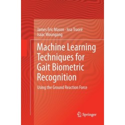Machine Learning Techniques for Gait Biometric Recognition: Using the Ground Reaction Force