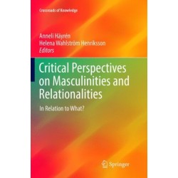 Critical Perspectives on Masculinities and Relationalities: In Relation to What?