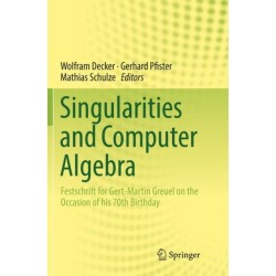 Singularities and Computer Algebra: Festschrift for Gert-Martin Greuel on the Occasion of his 70th Birthday