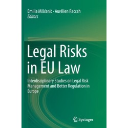 Legal Risks in EU Law: Interdisciplinary Studies on Legal Risk Management and Better Regulation in Europe