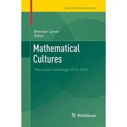 Mathematical Cultures: The London Meetings 2012-2014